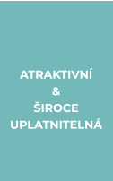 ATRAKTIVNÍ & ŠIROCE  UPLATNITELNÁ