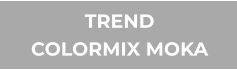 TREND COLORMIX MOKA