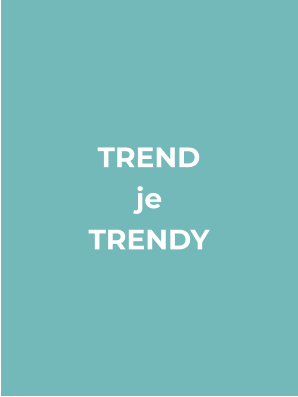TREND je TRENDY