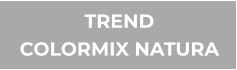 TREND COLORMIX NATURA
