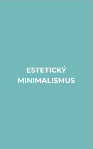 ESTETICKÝ  MINIMALISMUS